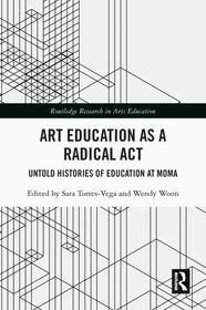 Art Education as a Radical Act: Untold Histories of Education at MoMA