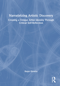 Narrativising Artistic Discovery: Creating a Unique Artist Identity Through Critical Self-Reflection