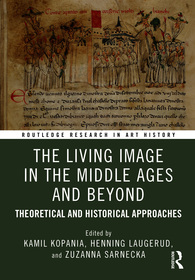The Living Image in the Middle Ages and Beyond: Theoretical and Historical Approaches
