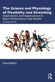 The Science and Physiology of Flexibility and Stretching: Implications and Applications in Sport Performance and Health The Science and Physiology of Flexibility and Stretching: Implications and Applications in Sport Performance and Health