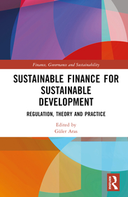 Sustainable Finance for Sustainable Development: Regulations, Theory and Practice Sustainable Finance for Sustainable Development: Regulations, Theory and Practice