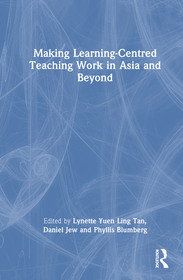 Making Learning-Centred Teaching Work in Asia and Beyond Making Learning-Centred Teaching Work in Asia and Beyond