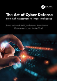 The Art of Cyber Defense: From Risk Assessment to Threat Intelligence The Art of Cyber Defense: From Risk Assessment to Threat Intelligence
