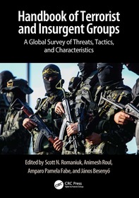 Handbook of Terrorist and Insurgent Groups: A Global Survey of Threats, Tactics, and Characteristics Handbook of Terrorist and Insurgent Groups: A Global Survey of Threats, Tactics, and Characteristics