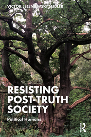 Resisting Post-Truth Society: Political Humans Resisting Post-Truth Society: Political Humans