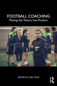 Football Coaching: Putting the Theory into Practice Football Coaching: Putting the Theory into Practice