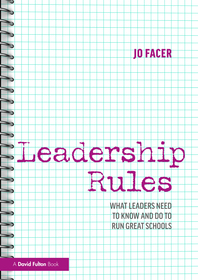 Leadership Rules: What Leaders Need to Know and Do to Run Great Schools Leadership Rules: What Leaders Need to Know and Do to Run Great Schools