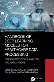 Handbook of Deep Learning Models for Healthcare Data Processing: Disease Prediction, Analysis, and Applications Handbook of Deep Learning Models for Healthcare Data Processing: Disease Prediction, Analysis, and Applications