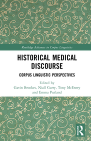 Historical Medical Discourse: Corpus Linguistic Perspectives Historical Medical Discourse: Corpus Linguistic Perspectives