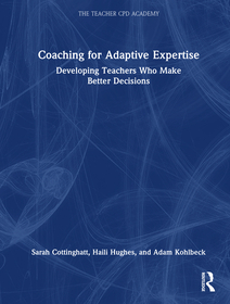 Coaching for Adaptive Expertise: Developing Teachers Who Make Better Decisions