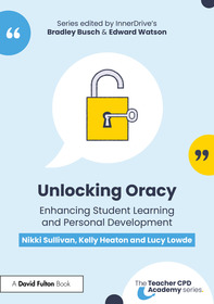 Unlocking Oracy: Enhancing Student Learning and Personal Development Unlocking Oracy: Enhancing Student Learning and Personal Development