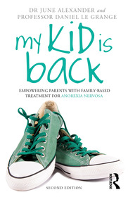 My Kid is Back: Empowering Parents with Family-Based Treatment for Anorexia Nervosa My Kid is Back: Empowering Parents with Family-Based Treatment for Anorexia Nervosa