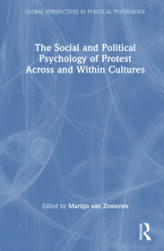 The Social and Political Psychology of Protest Across and Within Cultures The Social and Political Psychology of Protest Across and Within Cultures