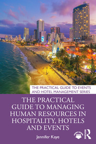 The Practical Guide to Managing Human Resources in Hospitality, Hotels and Events The Practical Guide to Managing Human Resources in Hospitality, Hotels and Events