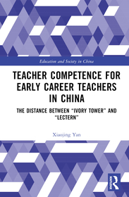 Teacher Competence for Early Career Teachers in China: The Distance between ?Ivory Tower? and ?Lectern? Teacher Competence for Early Career Teachers in China: The Distance between ?Ivory Tower? and ?Lectern?