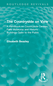 The Countryside on View: A Handbook on Countryside Centres, Field Museums and Historic Buildings Open to the Public