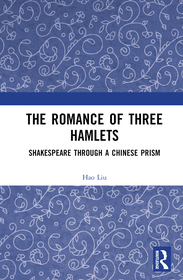 The Romance of Three Hamlets: Shakespeare through a Chinese Prism The Romance of Three Hamlets: Shakespeare through a Chinese Prism