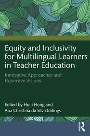 Equity and Inclusivity for Multilingual Learners in Teacher Education: Innovative Approaches and Expansive Visions