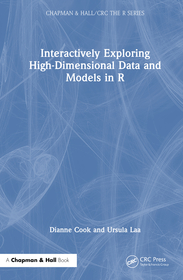 Interactively Exploring High-Dimensional Data and Models in R Interactively Exploring High-Dimensional Data and Models in R