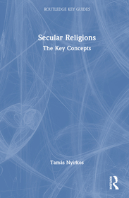 Secular Religions: The Key Concepts Secular Religions: The Key Concepts