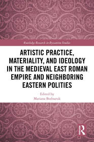 Artistic Practice, Materiality, and Ideology in the Medieval East Roman Empire and Neighboring Eastern Polities