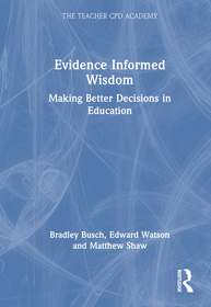 Evidence-Informed Wisdom: Making Better Decisions in Education