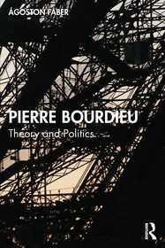 Pierre Bourdieu: Theory and Politics