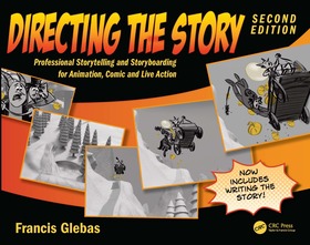Directing the Story: Professional Storytelling and Storyboarding for Animation, Comics and Live Action