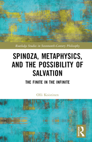 Spinoza, Metaphysics, and the Possibility of Salvation: The Finite in the Infinite Spinoza, Metaphysics, and the Possibility of Salvation: The Finite in the Infinite