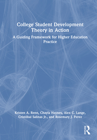 College Student Development Theory in Action: A Guiding Framework for Higher Education Practice