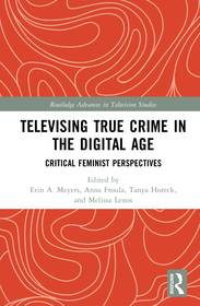 Televising True Crime in the Digital Age: Critical Feminist Perspectives