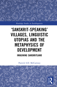 ‘Sanskrit-speaking’ Villages, Linguistic Utopias and the Metaphysics of Development: Imagining Sanskritland