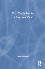 Post-Truth Politics: A Brave New World? Post-Truth Politics: A Brave New World?