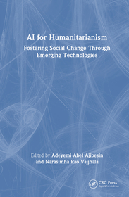AI for Humanitarianism: Fostering Social Change Through Emerging Technologies AI for Humanitarianism: Fostering Social Change Through Emerging Technologies