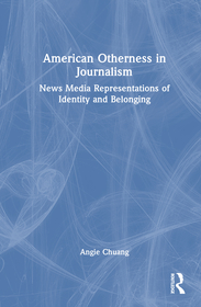 American Otherness in Journalism: News Media Representations of Identity and Belonging
