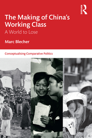 The Making of China’s Working Class: A World to Lose The Making of China’s Working Class: A World to Lose