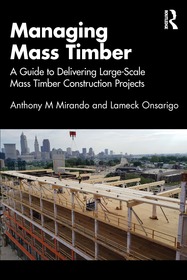Managing Mass Timber: A Guide to Delivering Large-Scale Mass Timber Construction Projects