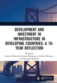Development and Investment in Infrastructure in Developing Countries: A 10-Year Reflection: Proceedings of the 10th International Conference on Development and Investment in Infrastructure (DII 2024, 24-26 July 2024, Livingstone, Zambia) Development and Investment in Infrastructure in Developing Countries: A 10-Year Reflection: Proceedings of the 10th International Conference on Development and Investment in Infrastructure (DII 2024, 24-26 July 2024, Livingstone, Zambia)