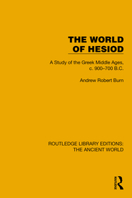 The World of Hesiod: A Study of the Greek Middle Ages, c. 900–700 B.C. The World of Hesiod: A Study of the Greek Middle Ages, c. 900–700 B.C.