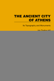 The Ancient City of Athens: Its Topography and Monuments