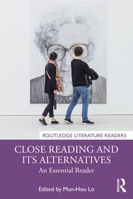 Close Reading and Its Alternatives: An Essential Reader