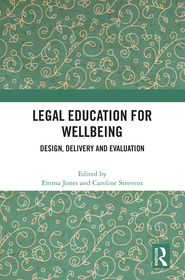 Legal Education for Wellbeing: Design, Delivery and Evaluation Legal Education for Wellbeing: Design, Delivery and Evaluation