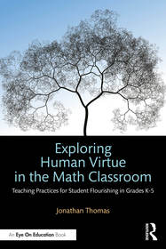 Exploring Human Virtue in the Math Classroom: Teaching Practices for Student Flourishing in Grades K-5