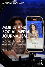 Mobile and Social Media Journalism: A Practical Guide for Multimedia Journalism Mobile and Social Media Journalism: A Practical Guide for Multimedia Journalism