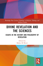 Divine Revelation and the Sciences: Essays in the History and Philosophy of Revelation Divine Revelation and the Sciences: Essays in the History and Philosophy of Revelation