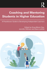 Coaching and Mentoring Students in Higher Education: A Practitioner Guide to Developing Independent Learners