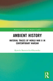 Ambient History: Material Traces of World War II in Contemporary Warsaw