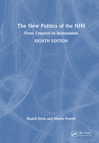 The New Politics of the NHS: From Creation to Reinvention The New Politics of the NHS: From Creation to Reinvention
