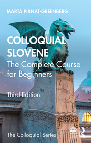 Colloquial Slovene: The Complete Course for Beginners Colloquial Slovene: The Complete Course for Beginners