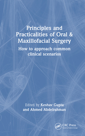 Principles and Practicalities of Oral & Maxillofacial Surgery: How to approach common clinical scenarios